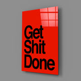 Get Shit Done Glass Wall Art || Designer's Collection