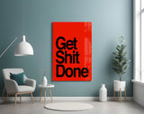 Get Shit Done Glass Wall Art || Designer's Collection