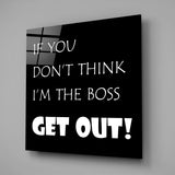 If I'M Not A Boss Glass Wall Art