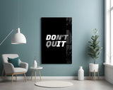 Don't Quit Glass Wall Art